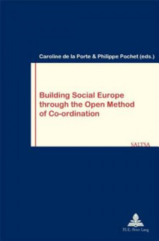 Knjiga Building Social Europe Through the Open Method of Co-Ordination Caroline de la Porte