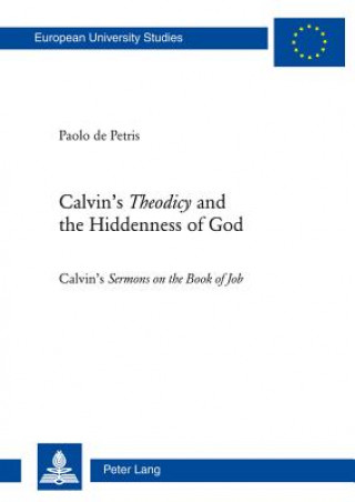 Book Calvin's "Theodicy"and the Hiddenness of God Paolo De Petris