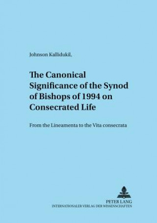 Carte Canonical Significance of the Synod of Bishops of 1994 on Consecrated Life Johnson Michael Kallidukil