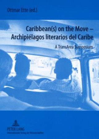 Kniha Caribbean(s) on the Move - Archipielagos Literarios del Caribe Ottmar Ette