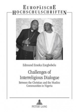 Kniha Challenges of Interreligious Dialogue Edmund Emeka Ezegbobelu