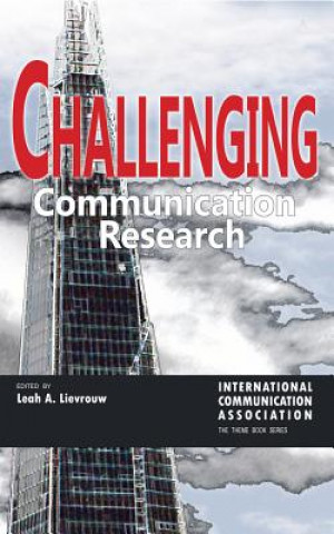 Kniha Challenging Communication Research Leah A. Lievrouw