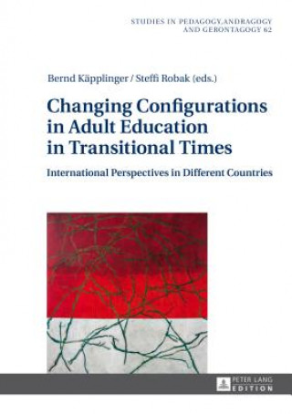 Könyv Changing Configurations in Adult Education in Transitional Times Bernd Käpplinger