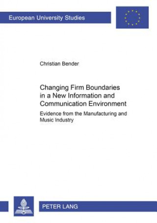 Könyv Changing Firm Boundaries in a New Information and Communication Environment Christian Bender