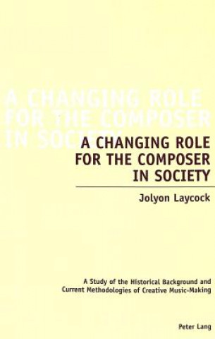 Book Changing Role for the Composer in Society Jolyon Laycock