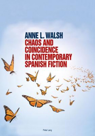 Buch Chaos and Coincidence in Contemporary Spanish Fiction Anne L. Walsh