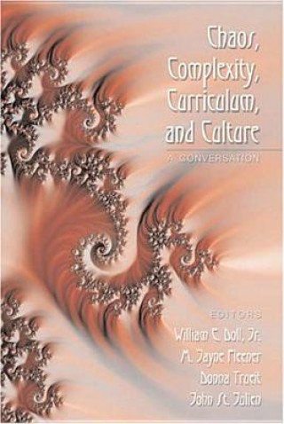 Könyv Chaos, Complexity, Curriculum, and Culture William E. Doll