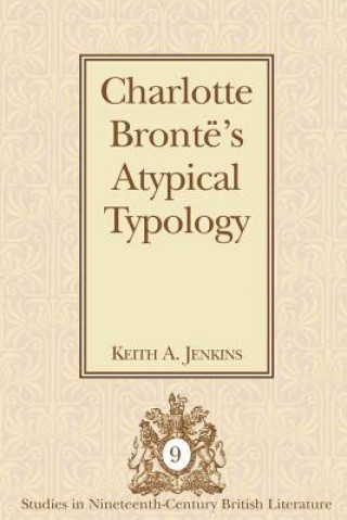 Knjiga Charlotte Bronte's Atypical Typology Keith A. Jenkins