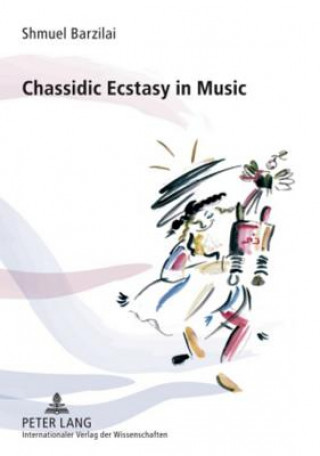 Könyv Chassidic Ecstasy in Music Shmuel Barzilai