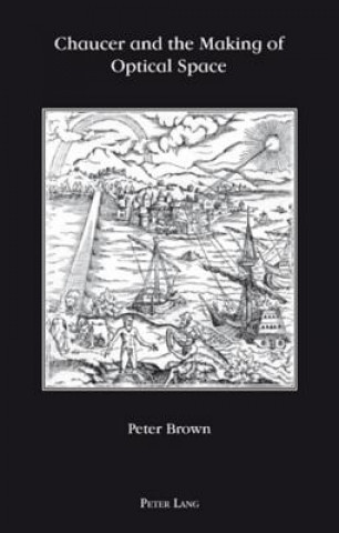 Книга Chaucer and the Making of Optical Space Peter Brown