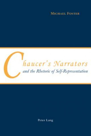 Libro Chaucer's Narrators and the Rhetoric of Self-Representation Michael Foster