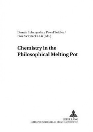 Kniha Chemistry in the Philosophical Melting Pot Danuta Sobczynska