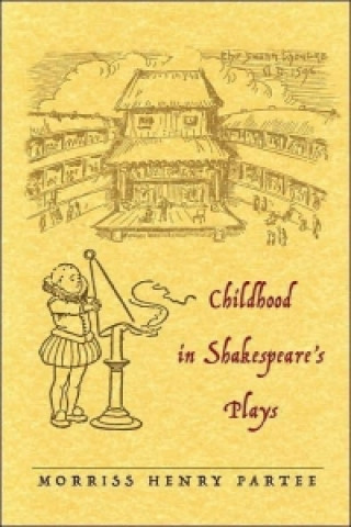 Könyv Childhood in Shakespeare's Plays Morriss Henry Partee