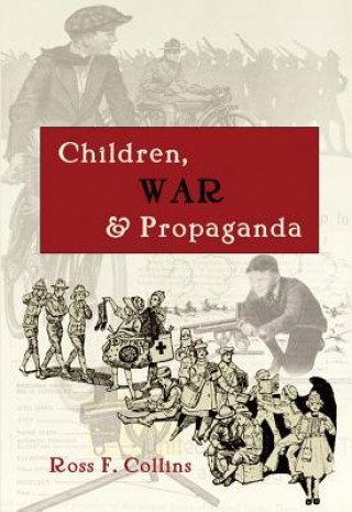 Libro Children, War and Propaganda Ross F. Collins