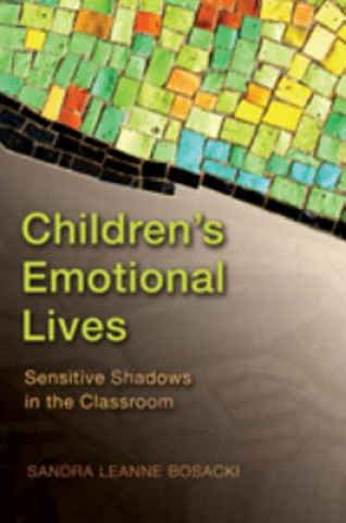 Книга Children's Emotional Lives Sandra Leanne Bosacki