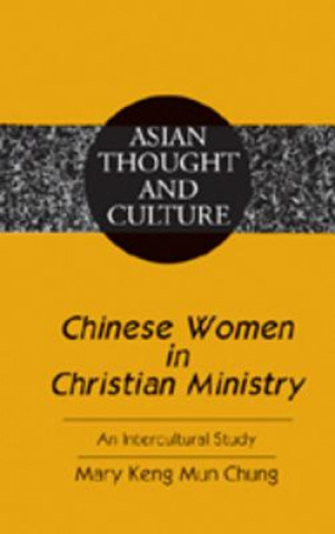 Kniha Chinese Women in Christian Ministry Mary Keng Mun Chung