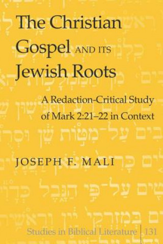 Könyv Christian Gospel and Its Jewish Roots Joseph F. Mali