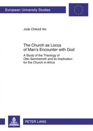 Könyv Church as Locus of Man's Encounter with God Jude Chikodi Ike