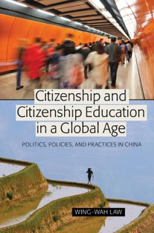 Kniha Citizenship and Citizenship Education in a Global Age Wing-Wah Law