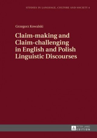 Carte Claim-making and Claim-challenging in English and Polish Linguistic Discourses Grzegorz Kowalski