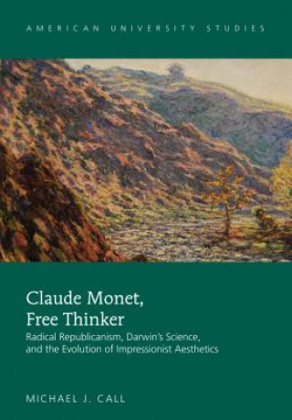 Książka Claude Monet, Free Thinker Michael J. Call