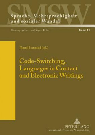 Knjiga Code-Switching, Languages in Contact and Electronic Writings Foued Laroussi