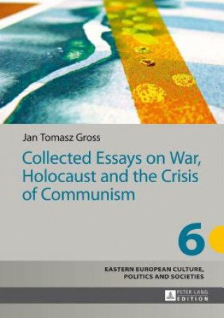 Книга Collected Essays on War, Holocaust and the Crisis of Communism Jan Tomasz Gross
