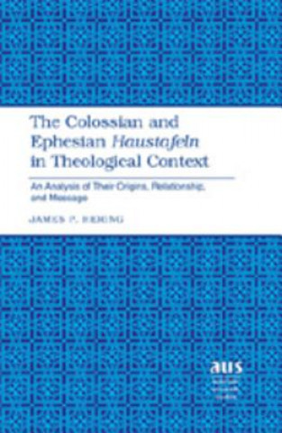 Livre Colossian and Ephesian Haustafeln in Theological Context James P. Hering