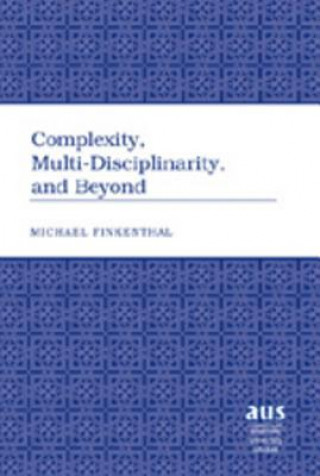 Carte Complexity, Multi-Disciplinarity, and Beyond Michael Finkenthal