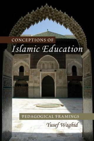 Könyv Conceptions of Islamic Education Yusef Waghid