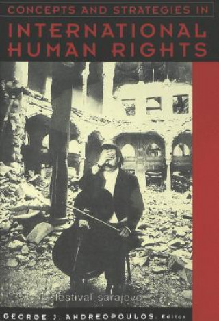 Kniha Concepts and Strategies in International Human Rights George J. Andreopoulos