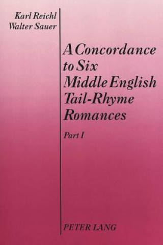 Book Concordance to Six Middle English Tail-Rhyme Romances Karl Reichl