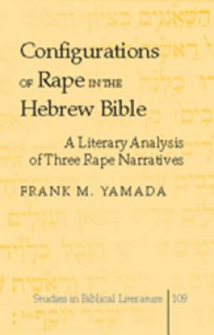 Book Configurations of Rape in the Hebrew Bible Frank M. Yamada