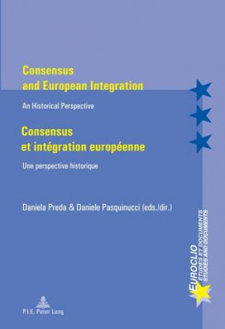 Könyv Consensus and European Integration / Consensus et integration europeenne Daniela Preda