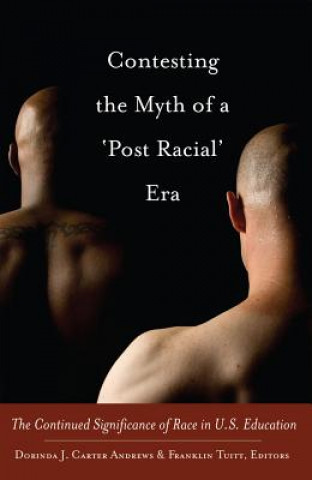 Książka Contesting the Myth of a 'Post Racial' Era Dorinda J. Carter Andrews