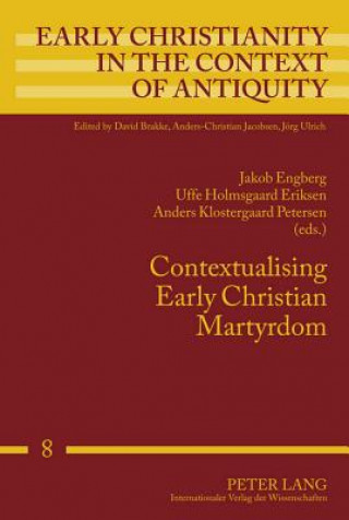 Könyv Contextualising Early Christian Martyrdom Jakob Engberg