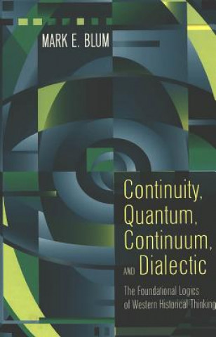 Kniha Continuity, Quantum, Continuum, and Dialectic Mark E. Blum