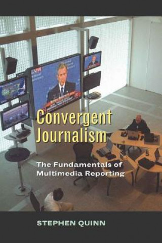 Livre Convergent Journalism Stephen Quinn