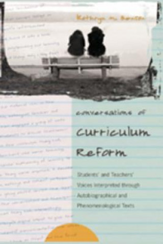 Carte Conversations of Curriculum Reform Kathryn M. Benson