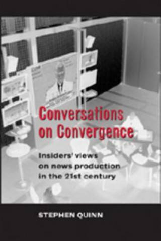 Kniha Conversations on Convergence Stephen Quinn