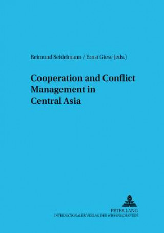 Kniha Cooperation and Conflict Management in Central Asia Reimund Seidelmann