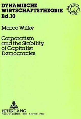 Kniha Corporatism and the Stability of Capitalist Democracies Marco Wilke