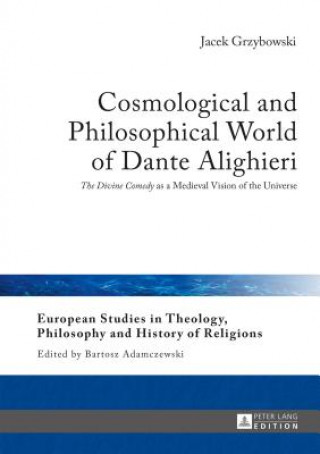 Kniha Cosmological and Philosophical World of Dante Alighieri Jacek Grzybowski