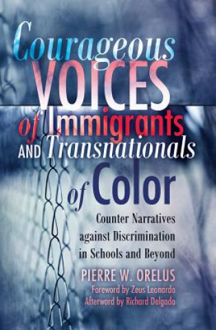 Kniha Courageous Voices of Immigrants and Transnationals of Color Pierre W. Orelus