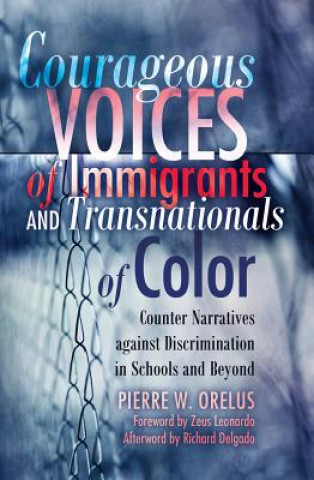 Livre Courageous Voices of Immigrants and Transnationals of Color Pierre W. Orelus