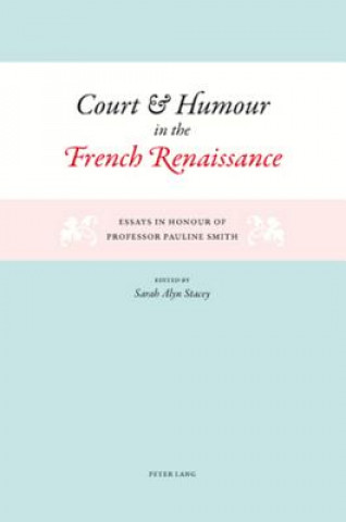 Book Court and Humour in the French Renaissance Sarah Alyn Stacey