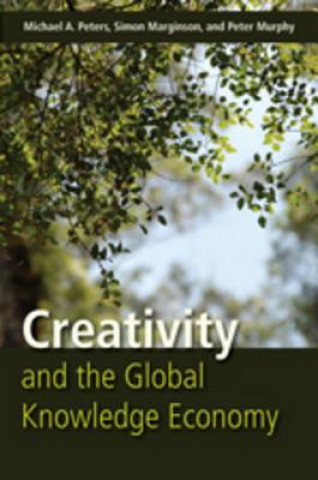 Livre Creativity and the Global Knowledge Economy Michael A. Peters