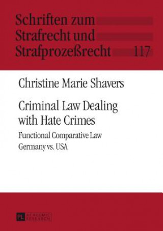 Kniha Criminal Law Dealing with Hate Crimes Christine Marie Shavers