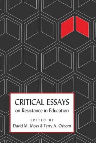 Carte Critical Essays on Resistance in Education David M. Moss