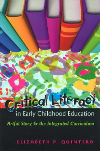 Kniha Critical Literacy in Early Childhood Education Elizabeth P. Quintero